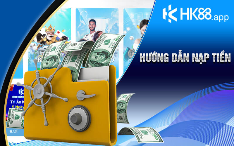 Hướng Dẫn Nạp Tiền HK88 Chi Tiết Và Nhanh Chóng Nhất - Zino Hướng Dẫn Nạp Tiền HK88 Chi Tiết Và Nhanh Chóng Nhất - Zino