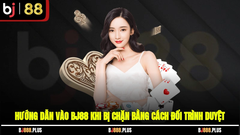 Hướng Dẫn Vào BJ88 Khi Bị Chặn - Vượt Rào Đơn Giản Và Hiệu Quả - Zino