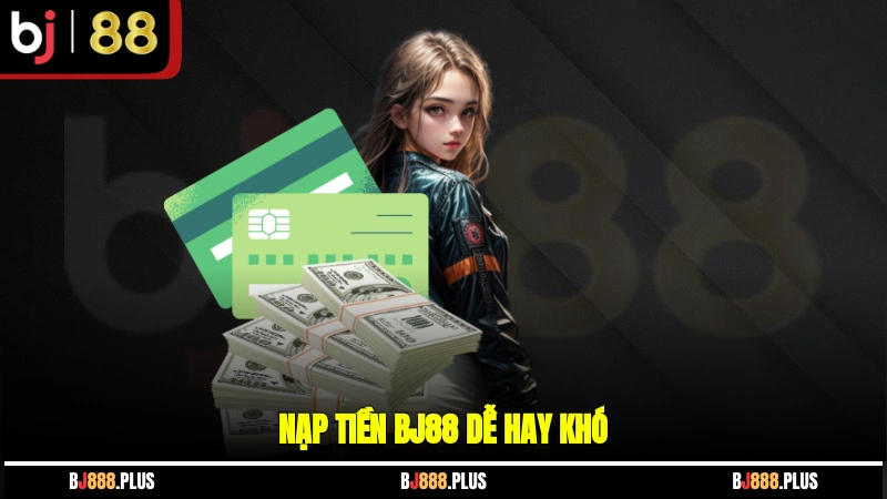 Nạp Tiền BJ88 - Cách Thực Hiện Hiệu Quả, An Toàn Nhất - Zino