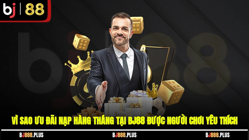 Ưu Đãi Nạp Hàng Tháng Tại BJ88 - Bí Quyết Tăng Vốn Không Thể Bỏ Lỡ - Zino